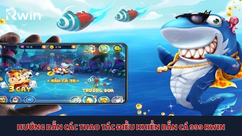 Tìm hiểu ngay những thao tác đơn giản khi bạn tham gia bắn cá 999 Rwin 